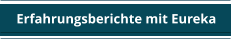 Erfahrungsberichte mit Eureka